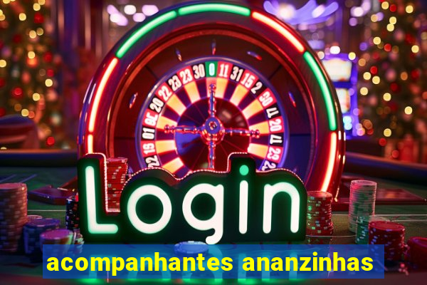 acompanhantes ananzinhas